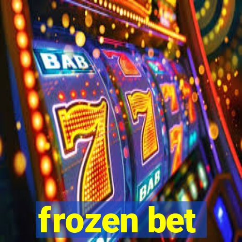 frozen bet